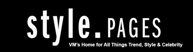 Style.Pages - VM's Home for All Things Trend, Style & Celebrity
